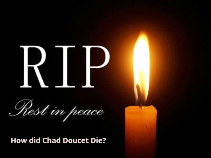 How did Chad Doucet Die_